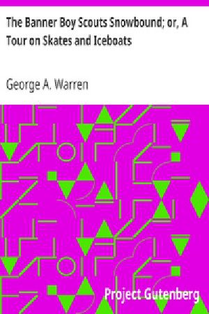 [Gutenberg 28531] • The Banner Boy Scouts Snowbound; or, A Tour on Skates and Iceboats